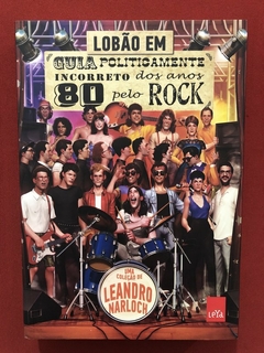 Livro - Guia Politicamente Incorreto Dos Anos 80 Pelo Rock - Lobão - Leya - Seminovo