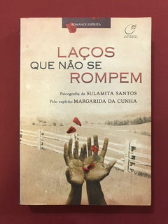 Livro - Laços Que Não Se Rompem - Sulamita Santos - Seminovo