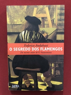 Livro - O Segredo Dos Flamengos - Federico Andahazi - Ed. L&PM - Seminovo