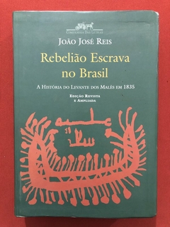 Livro - Rebelião Escrava No Brasil - João José Reis - Companhia Das Letras - Seminovo