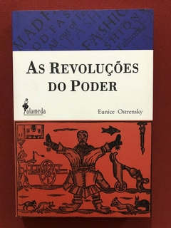 Livro - As Revoluções Do Poder - Eunice Ostrensky - Editora Alameda - Seminovo