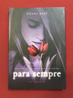 Livro - Para Sempre - Os Imortais - Alyson Noël - Intrínseca