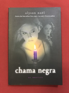 Livro - Chama Negra - Os Imortais - Alyson Noël - Intrínseca
