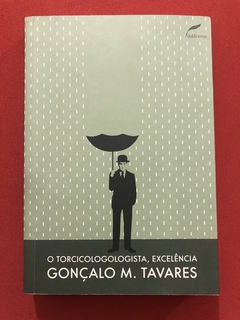 Livro - O Torcicologologista, Excelência - Gonçalo M. Tavares - Dublienense - Seminovo