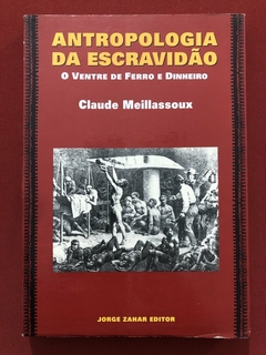 Livro - Antropologia Da Escravidão - Claude Meillassoux - Ed. Jorge Zahar