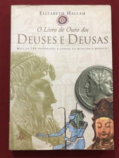 Livro - O Livro De Ouro Dos Deuses E Deusas - Elizabeth Hallam - Ed. Ediouro