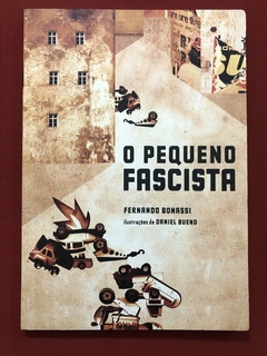 Livro - O Pequeno Fascista - Fernando Bonassi - Ed. Cosacnaify - Seminovo