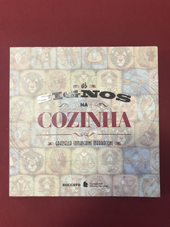 Livro - Os Signos Na Cozinha - Graziela Somaschini - Semin.