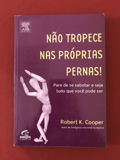 Livro - Não Tropece Nas Próprias Pernas! - Robert K. Cooper