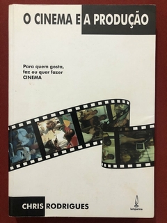 Livro - O Cinema E A Produção - Chris Rodrigues - Editora Lamparina