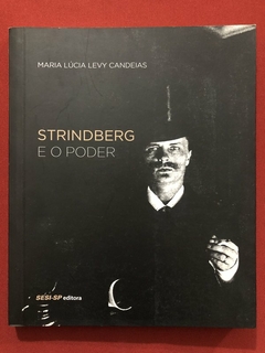 Livro - Strindberg E O Poder - Maria Lúcia Levy Candeias - Editora Sesi