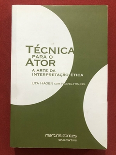 Livro - Técnica Para O Ator - Uta Hagen - Haskel Frankel - Editora Martins Fontes