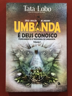 Livro - Umbanda É Deus Conosco - Vol. 1 - Tata Lobo - Ed. Legião - Seminovo