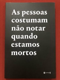 Livro - As Pessoas Costumam Não Notar Quando Estamos Mortos - Malu Ferreira - Seminovo