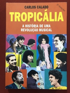 Livro - Tropicália: A História De Uma Revolução - Carlos Calado - Editora 34 - Seminovo