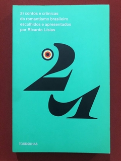 Livro - 21 Contos E Crônicas Do Romantismo Brasileiro - Ricardo Lísias - Seminovo