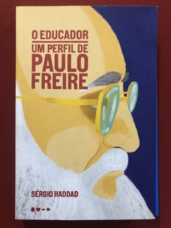 Livro - O Educador Um Perfil De Paulo Freire - Sérgio Haddad - Todavia - Seminovo