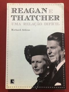 Livro - Reagan E Thatcher - Richard Aldous - Editora Record