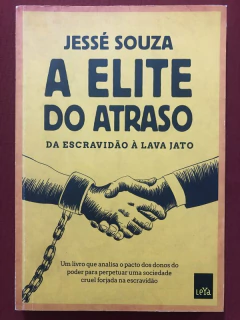 Livro - A Elite Do Atraso - Jessé Souza - Editora Leya - Seminovo