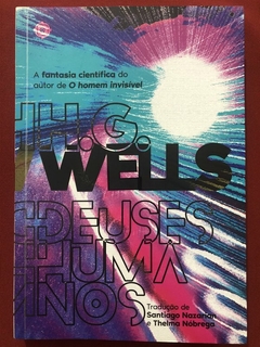 Livro - Deuses Humanos - H. G. Wells - Ed. Escotilha - Seminovo