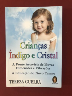 Livro - Crianças Índigo E Cristal - Tereza Guerra - Seminovo