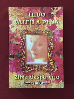 Livro - Tudo Valeu A Pena - Zibia Gasparetto