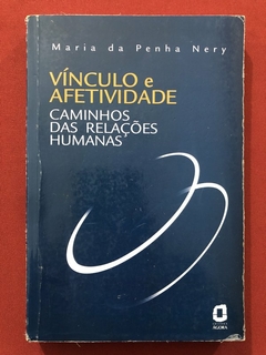 Livro - Vínculo E Afetividade - Maria Da Penha Nery - Editora Ágora