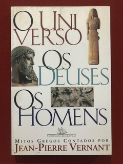 Livro - O Universo, Os Deuses, Os Homens - Jean-Pierre Vernant - Companhia Das Letras