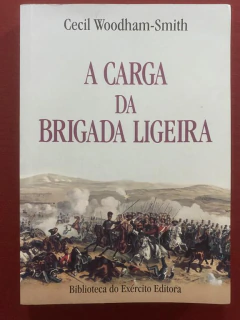 Livro - A Carga Da Brigada Ligeira - Cecil Woodham-Smith - Editora Biblioteca Do Exército
