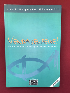 Livro - Venda Seu Peixe! - José Augusto Minarelli - Ed Gente