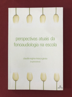 Livro - Perspectivas Atuais Da Fonoaudiologia Na Escola