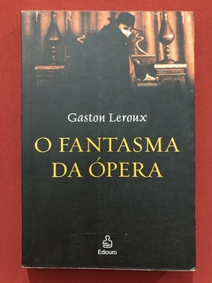 Livro - O Fantasma Da Ópera - Gaston Leroux - Ediouro