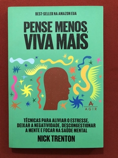 Livro - Pense Menos, Viva Mais - Nick Trenton - Ed. Agir - Seminovo