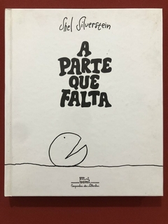 Livro - A Parte Que Falta - Shel Silverstein - Companhia Das Letrinhas - Seminovo