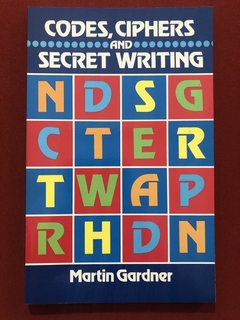 Livro - Codes, Ciphers And Secret Writing - Martin Gardner - Dover Publications