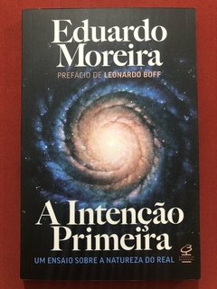 Livro - A Intenção Primeira - Eduardo Moreira - Civilização Brasileira - Seminovo