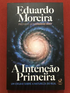 Livro - A Intenção Primeira - Eduardo Moreira - Civilização Brasileira - Seminovo