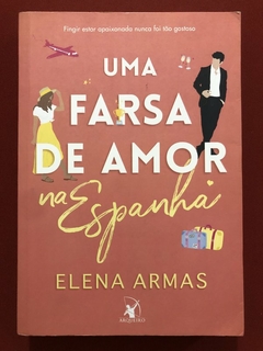 Livro - Uma Farsa De Amor - Elena Armas - Editora Arqueiro - Seminovo