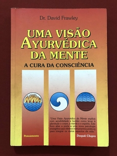 Livro - Uma Visão Ayurvédica Da Mente - Dr. David Frawley - Pensamento