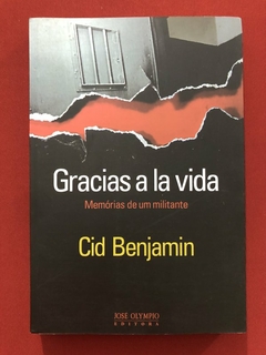 Livro - Gracias A La Vida - Cid Benjamin - Ed. José Olympio