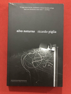 Livro - Alvo Noturno - Ricardo Piglia - Companha Das Letras - Seminovo