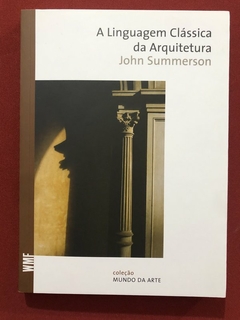 Livro - A Linguagem Clássica Da Arquitetura - John Summerson - Ed. Martins Fontes