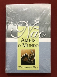 Livro - Não Ameis O Mundo - Watchman Nee - Editora Dos Clássicos - Novo