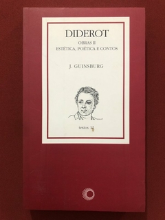 Livro - Diderot II - Estética, Poética E Contos - J. Guinsburg - Ed. Perspectiva - Seminovo