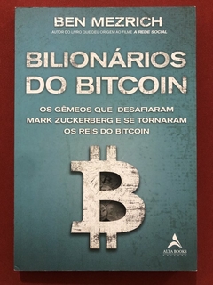 Livro - Bilionários Do Bitcoin - Ben Mezrich - Editora Alta Books - Seminovo