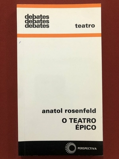 Livro - O Teatro Épico - Anatol Rosenfeld - Editora Perspectiva - Seminovo