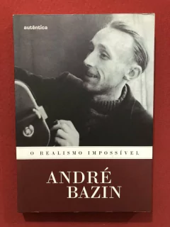 Livro - O Realismo Impossível - André Bazin - Ed. Autêntica - Seminovo