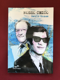 Livro - Nosso Chico - Saulo Gomes - Ed. Inter Vidas