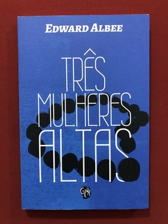 Livro - Três Mulheres Altas - Edward Albee - Grua - Seminovo