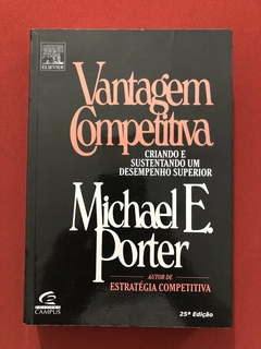 Livro - Vantagem Competitiva - Michael E. Porter - Ed. Campus - Seminovo